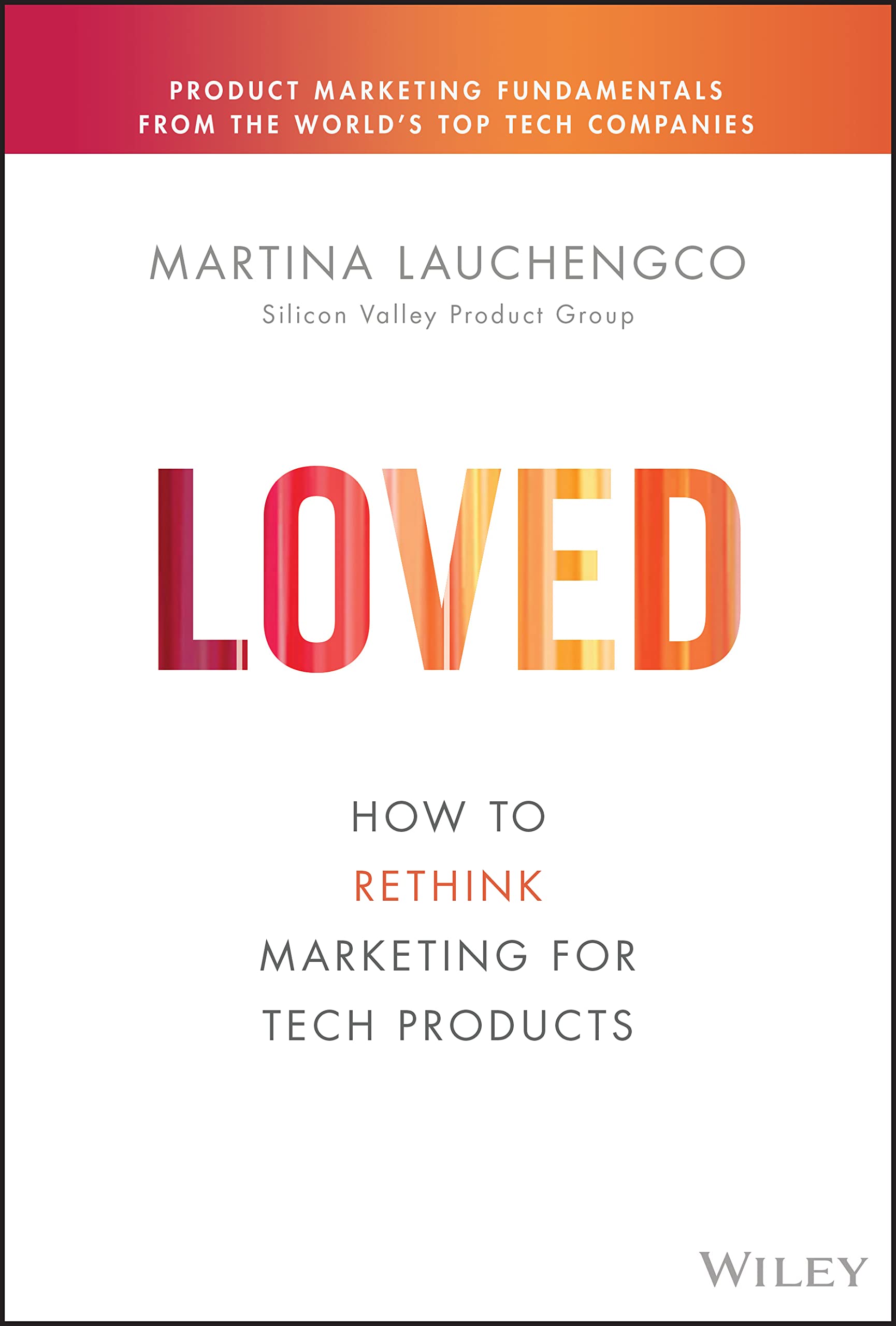 Loved: How to Rethink Marketing for Tech Products (Hardcover)