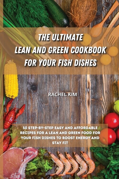 THE ULTIMATE LEAN AND GREEN COOKBOOK FOR YOUR FISH DISHES (Paperback)