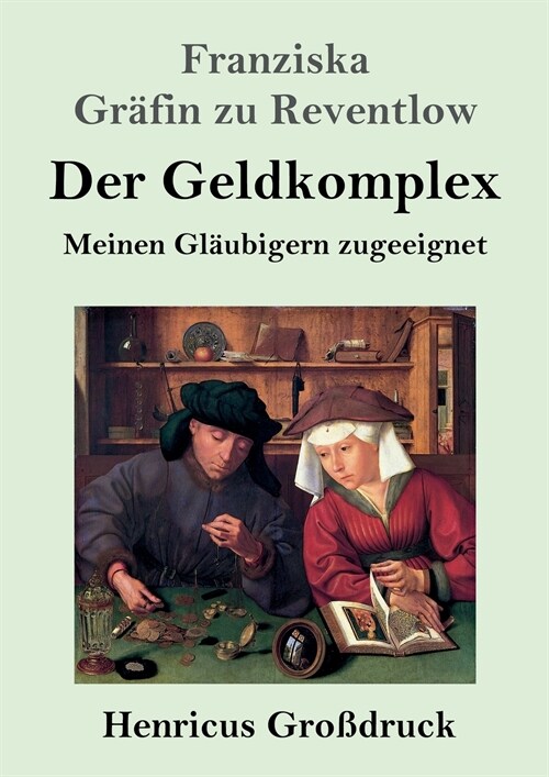 Der Geldkomplex (Gro?ruck): Meinen Gl?bigern zugeeignet (Paperback)