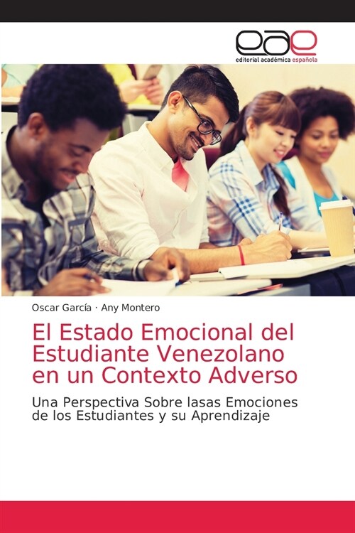 El Estado Emocional del Estudiante Venezolano en un Contexto Adverso (Paperback)