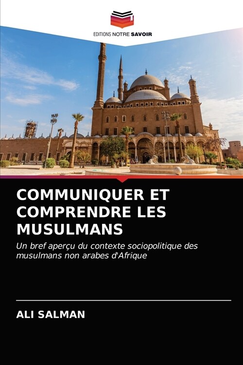 COMMUNIQUER ET COMPRENDRE LES MUSULMANS (Paperback)