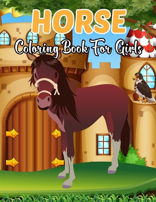 Horse Coloring Book For Girls: A Collection of 50 Amazing Horse Coloring Page for Girls Easy and Fun Coloring Book. (Paperback)