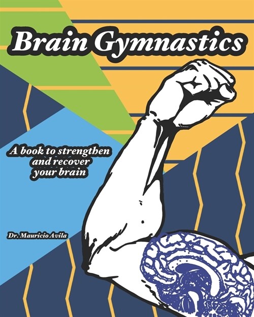 Brain Gymnastics: A book to strengthen and recover your brain. Multiple mind games for adults that will help improve your brain capacity (Paperback)