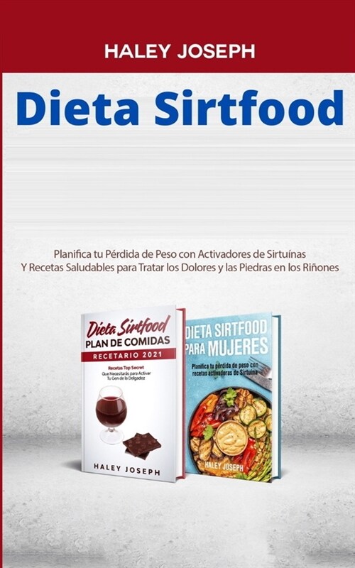 Dieta Sirtfood: Planifica tu P?dida de Peso con Activadores de Sirtu?as Y Recetas Saludables para Tratar los Dolores y las Piedras e (Paperback)