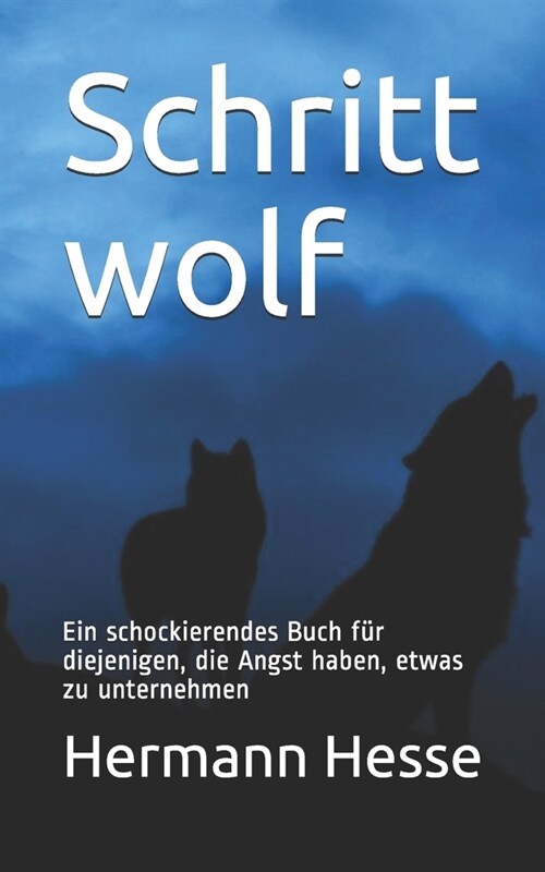 Schritt wolf: Ein schockierendes Buch f? diejenigen, die Angst haben, etwas zu unternehmen (Paperback)