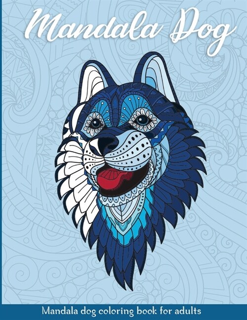 Mandala Dog: Coloring Book for Adults & Teens - Mandalas - Anti-Stress, Relaxation, Zen (Paperback)