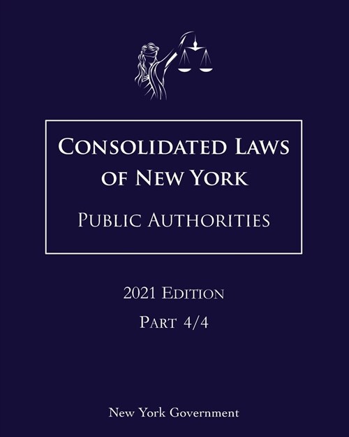 Consolidated Laws of New York Public Authorities 2021 Edition Part 4/4 (Paperback)