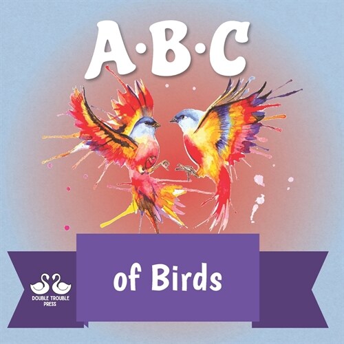 ABC of Birds: A Rhyming Childrens Picture Book About Bird Life (Paperback)