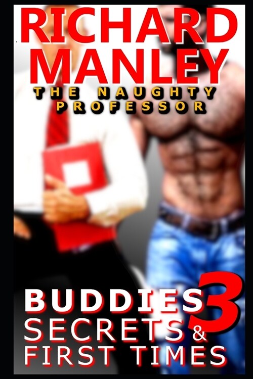 Buddies, Secrets & First Times: Book 3: The Naughty Professor (Paperback)