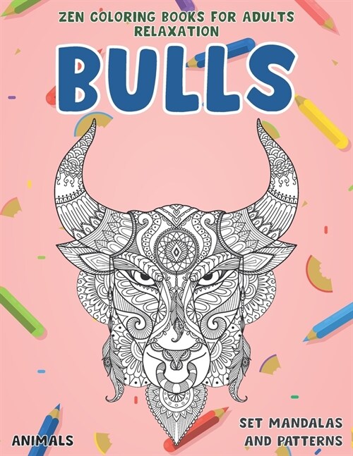 Zen Coloring Books for Adults Relaxation Set Mandalas and Patterns - Animals - Bulls (Paperback)