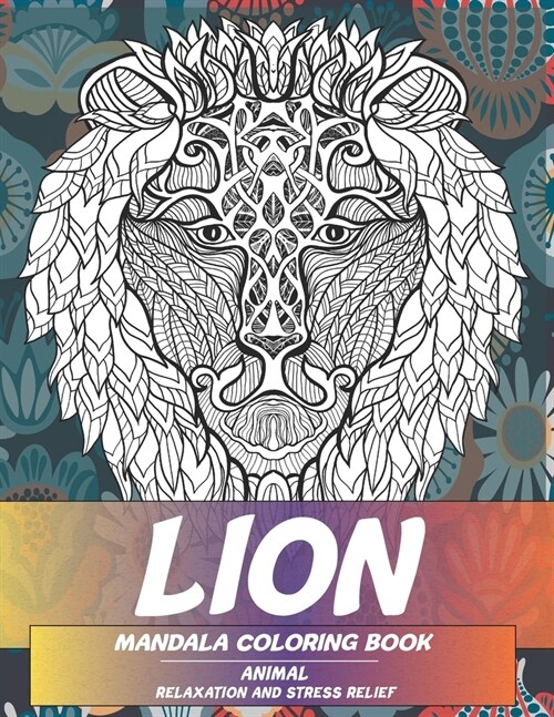 Mandala Coloring Book Relaxation and Stress Relief - Animal - Lion (Paperback)