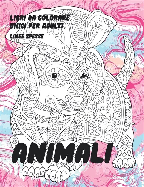 Libri da colorare unici per adulti - Linee spesse - Animali (Paperback)