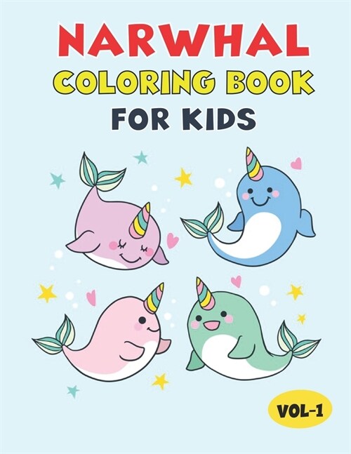 Narwhal Coloring Book For Kids: Best Narwhal Children Activity Book for Kids, Boys & Girls. Best Cute & Fun Facts Azbout Narwhal (Paperback)