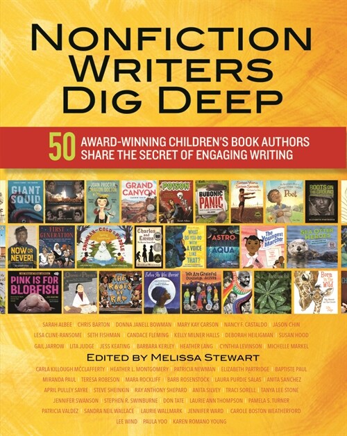 Nonfiction Writers Dig Deep: 50 Award-Winning Childrens Book Authors Share the Secret of Engaging Writing (Paperback)