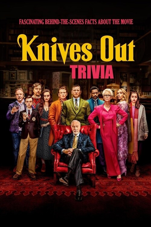 Knives Out Trivia: Fascinating Behind-The-Scenes Facts About The Movie: Knives Out Quiz Game Book (Paperback)