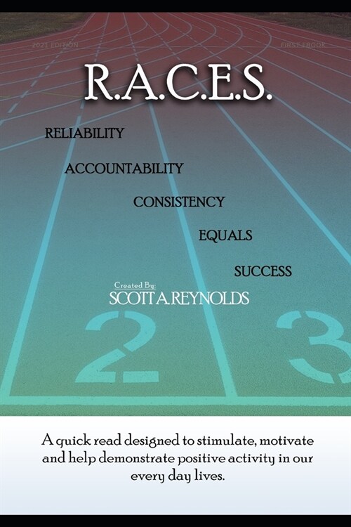 R.A.C.E.S.: Reliablity - Accountability - Consistency - Equals Success (Paperback)