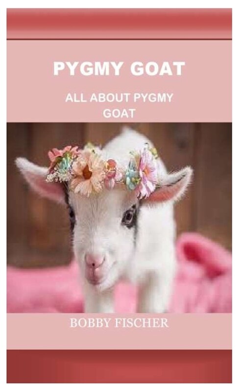 Pygmy Goat: All about Pygmy Goat (Paperback)