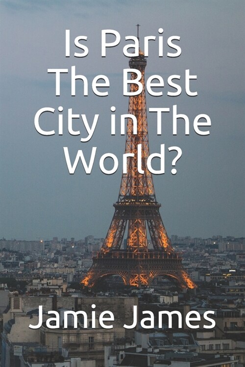 Is Paris The Best City in The World? (Paperback)