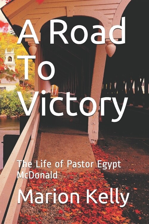 A Road To Victory: The Life of Pastor Egypt McDonald (Paperback)