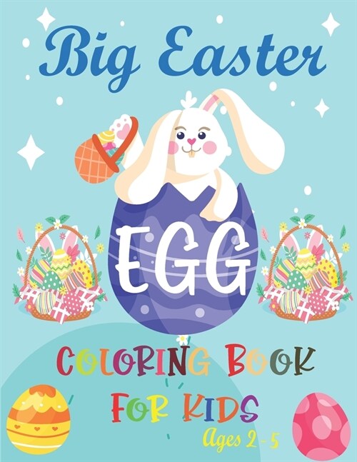 The Big Easter Egg Coloring Book For Kids Ages 2-5: Coloring Book For Kids Ages 2-5 Easter Egg Gift for Toddlers and Preschoolers (Paperback)