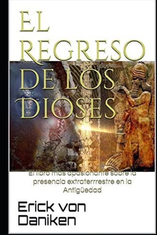 El Regreso de los Dioses: El libro m? apasionante sobre la presencia de extraterrestres en la Antig?dad (Paperback)