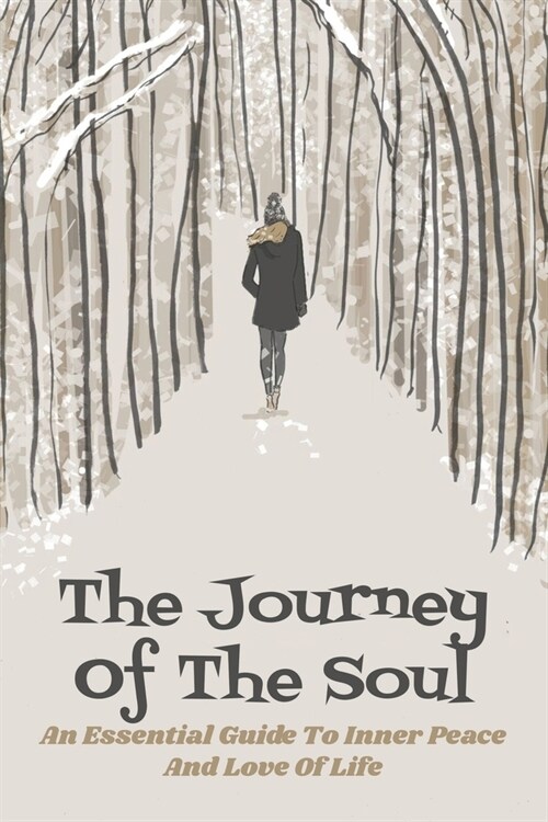 The Journey Of The Soul: An Essential Guide To Inner Peace And Love Of Life: Transpersonal Psychology Book (Paperback)