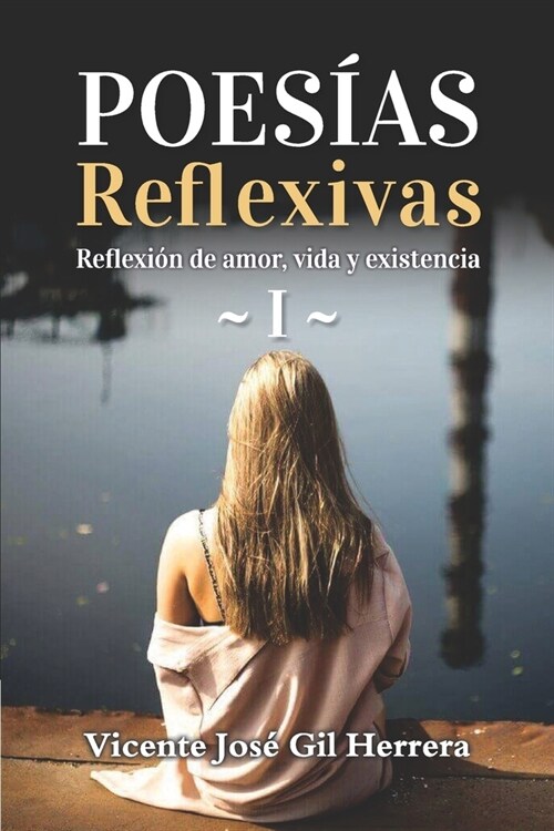 Poes?s Reflexivas 1.: Reflexi? de amor, vida y existencia (Paperback)