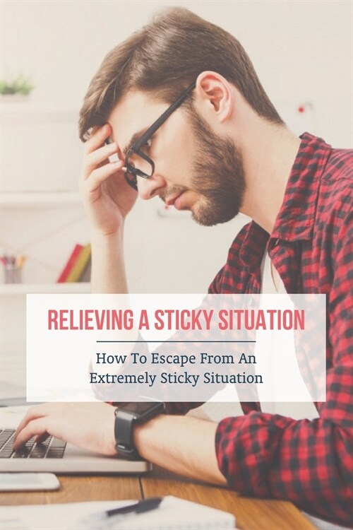 Relieving A Sticky Situation: How To Escape From An Extremely Sticky Situation: Approach Conversations (Paperback)