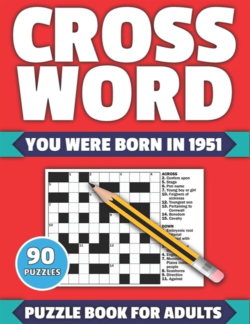 Crossword: You Were Born In 1951: Crossword Puzzle Book For All Word Games Fans Seniors And Adults With Large Print 90 Puzzles An (Paperback)