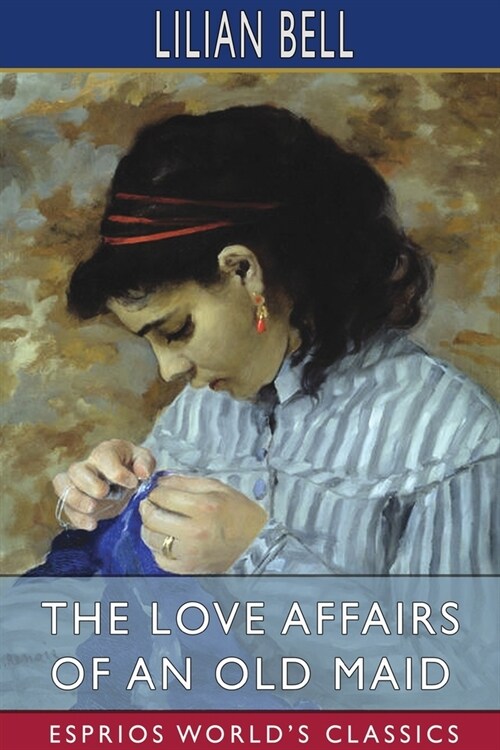 The Love Affairs of an Old Maid (Esprios Classics) (Paperback)