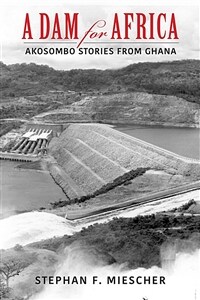 A Dam for Africa: Akosombo Stories from Ghana (Paperback)