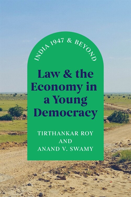 Law and the Economy in a Young Democracy: India 1947 and Beyond (Hardcover)