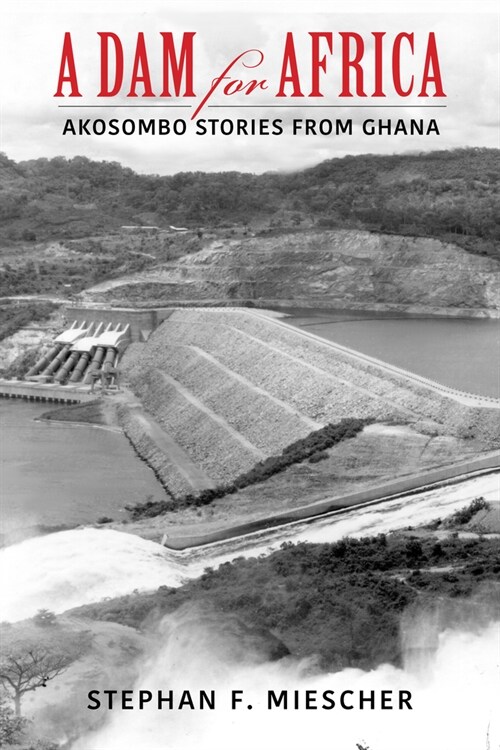 A Dam for Africa: Akosombo Stories from Ghana (Hardcover)