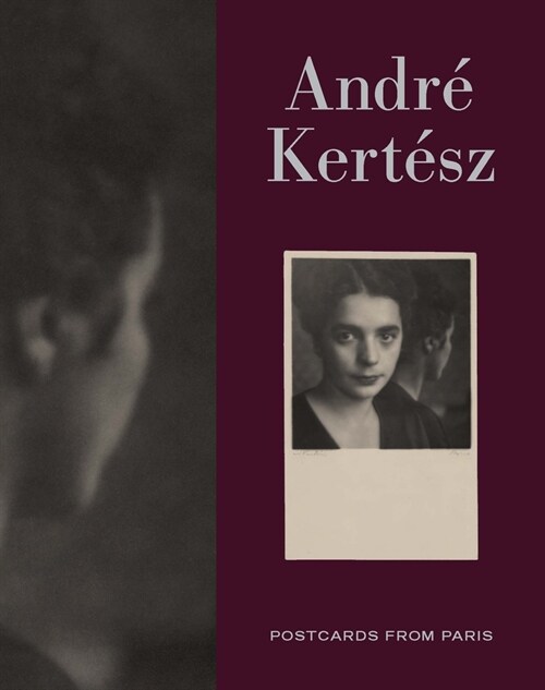 Andre Kertesz: Postcards from Paris (Hardcover)