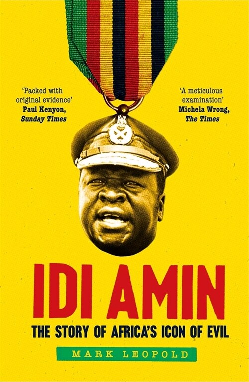 IDI Amin: The Story of Africas Icon of Evil (Paperback)