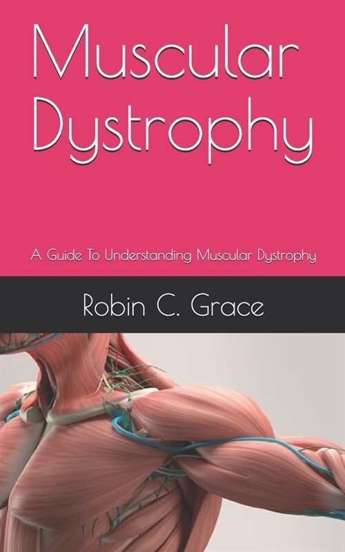 Muscular Dystrophy: A Guide To Understanding Muscular Dystrophy (Paperback)