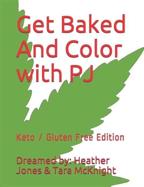 Get Baked And Color with PJ: Keto / Gluten Free Edition (Paperback)