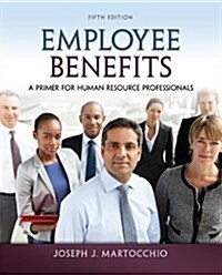 Employee Benefits Employee Benefits Employee Benefits: A Primer for Human Resource Professionals a Primer for Human Resource Professionals a Primer fo (Paperback, 5, Revised)