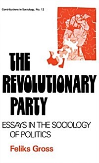 The Revolutionary Party: Essays in the Sociology of Politics (Hardcover)