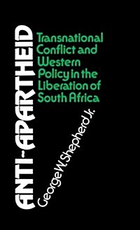 Anti-Apartheid: Transnational Conflict and Western Policy in the Liberation of South Africa (Hardcover)