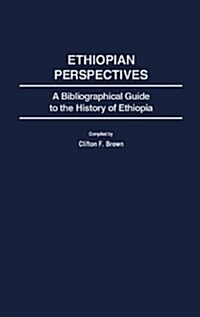 Ethiopian Perspectives: A Bibliographical Guide to the History of Ethiopia (Hardcover)