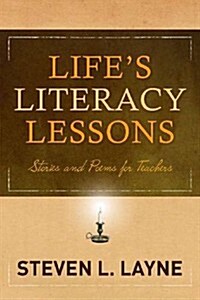 Lifes Literacy Lessons: Stories and Poems for Teachers (Hardcover)