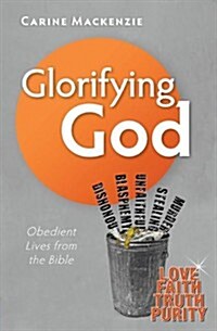 Glorifying God : Obedient Lives from the Bible (Paperback)