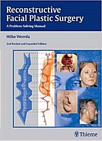 Reconstructive Facial Plastic Surgery: A Problem-Solving Manual (Hardcover, 2, Revised and Exp)