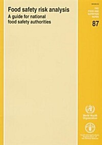 Food Safety Risk Analysis: A Guide for National Food Safety Authorities (Paperback)