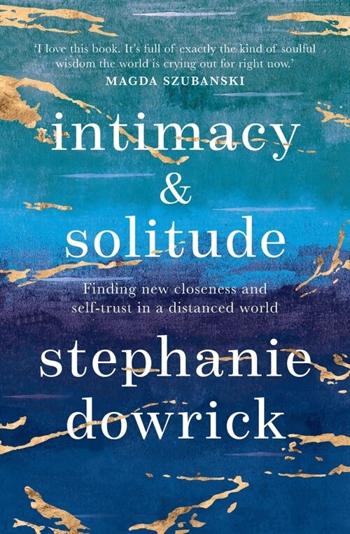 Intimacy and Solitude: Finding New Closeness and Self-Trust in a Distanced World (Paperback)