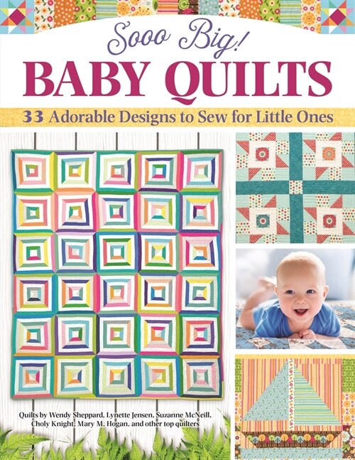 Sooo Big! Baby Quilts: 33 Adorable Designs to Sew for Little Ones (Paperback)