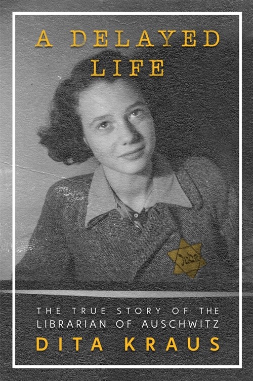 A Delayed Life: The True Story of the Librarian of Auschwitz (Paperback)
