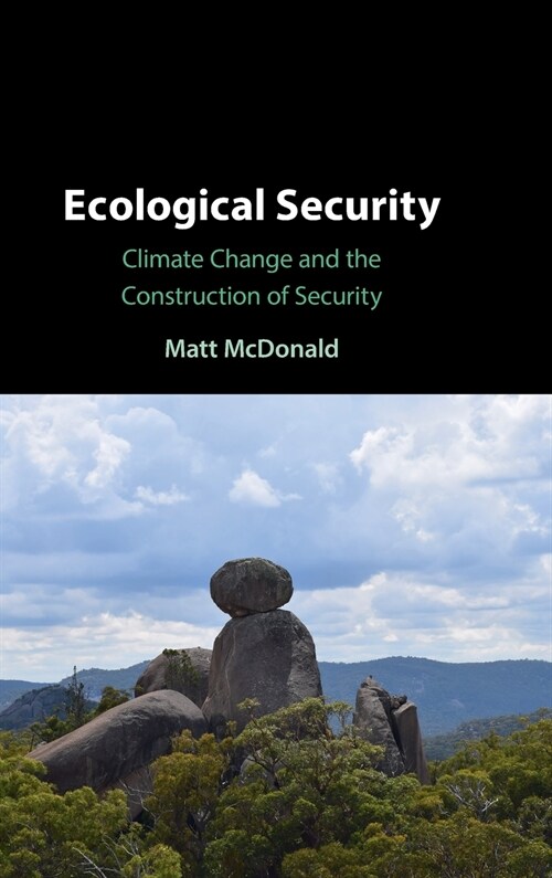 Ecological Security : Climate Change and the Construction of Security (Hardcover)