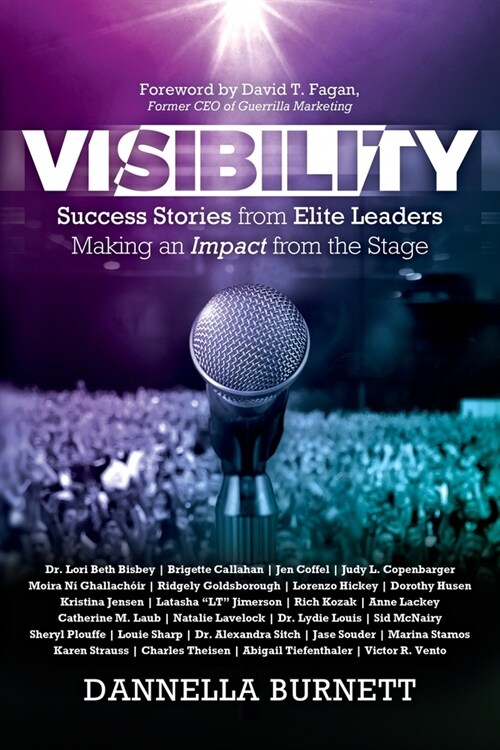 Visibility: Success Stories from Elite Leaders Making an Impact from the Stage (Paperback)